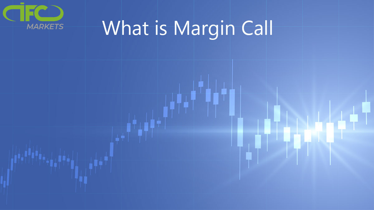 What is Margin Call Margin Call Explained IFCM
